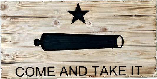 Handcrafted Wooden "Come and Take It" Flag